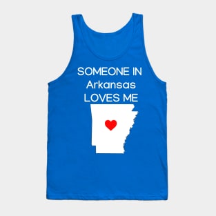 Someone in Arkansas Loves Me Tank Top